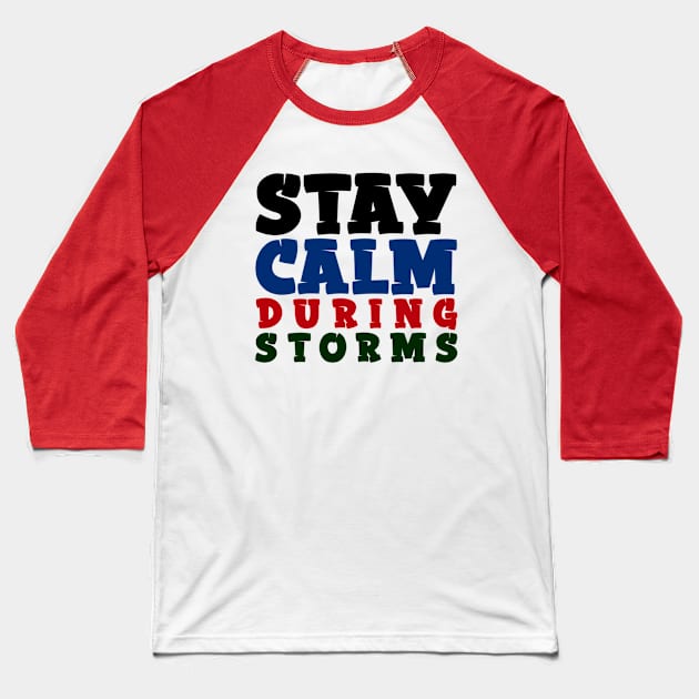 Stay Calm During Storms Baseball T-Shirt by Curator Nation